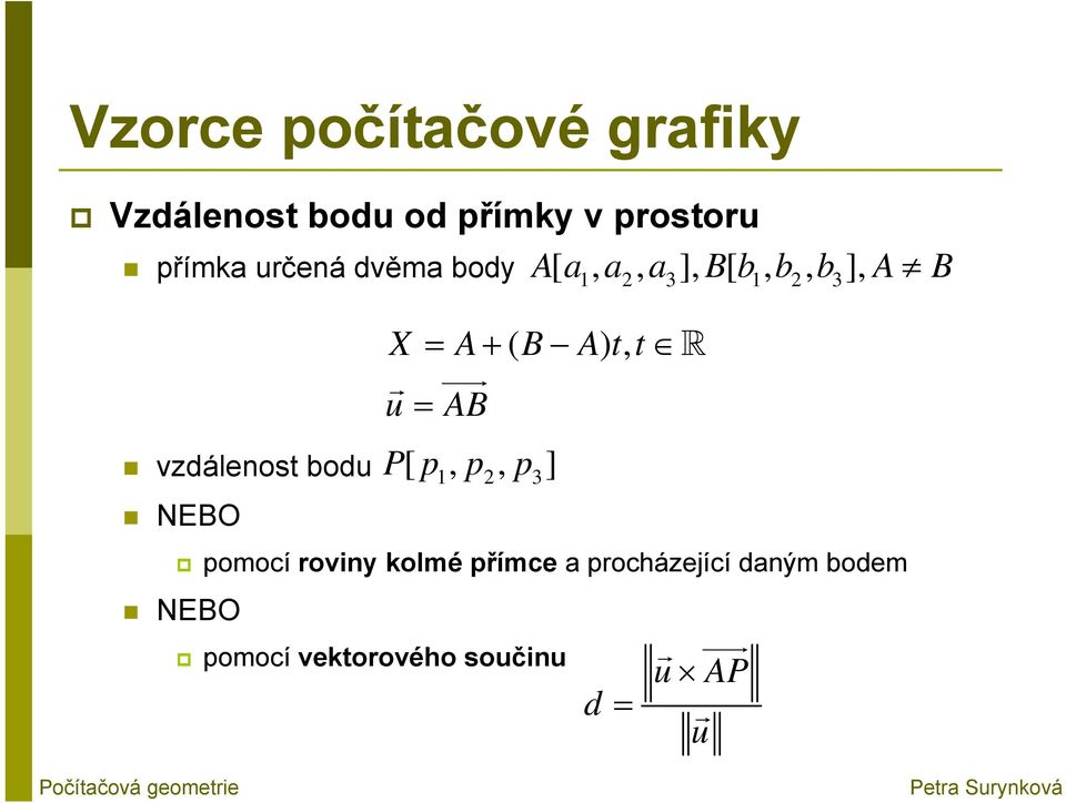 roviny kolmé přímce a procházející daným bodem NEBO X = A+ ( B