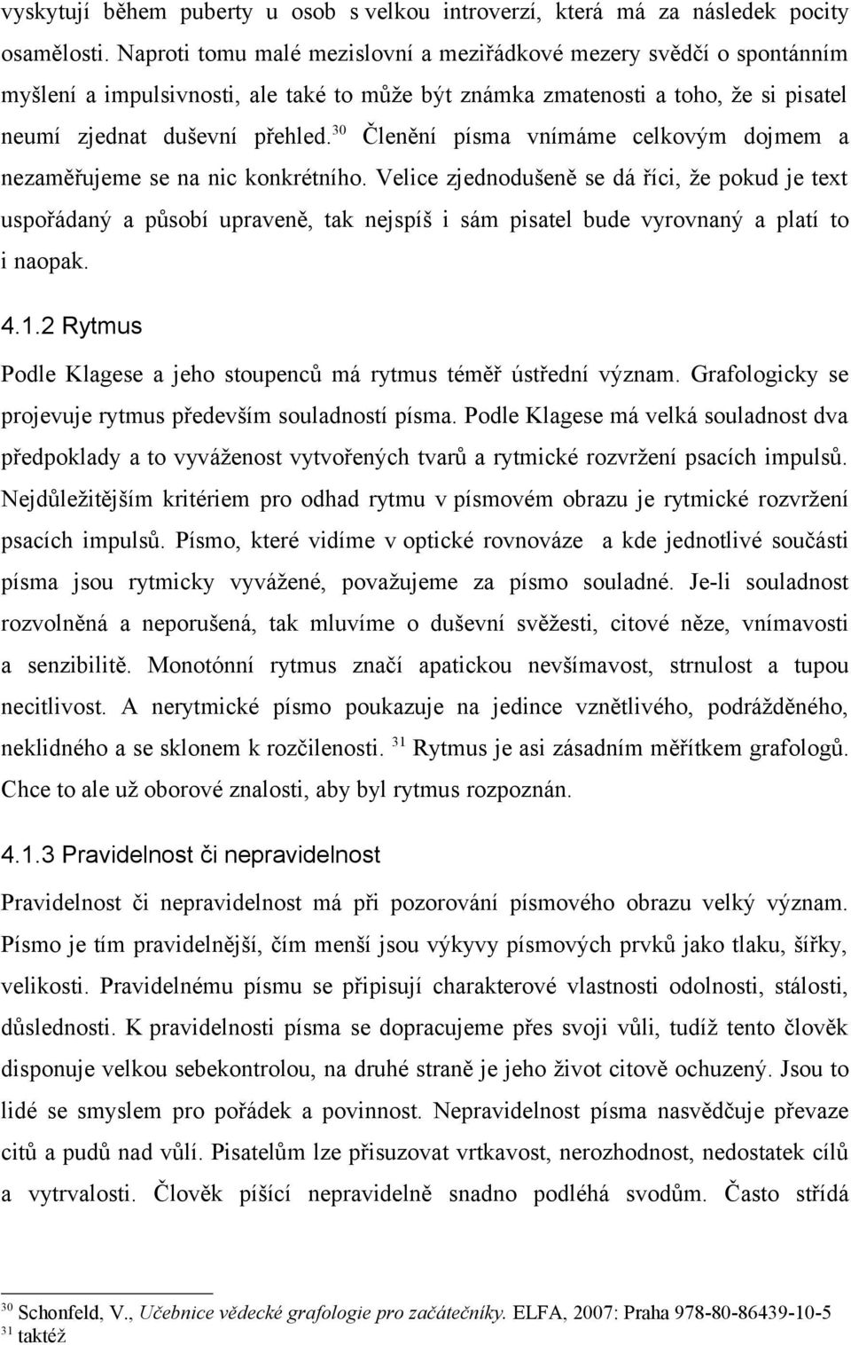 30 Členění písma vnímáme celkovým dojmem a nezaměřujeme se na nic konkrétního.