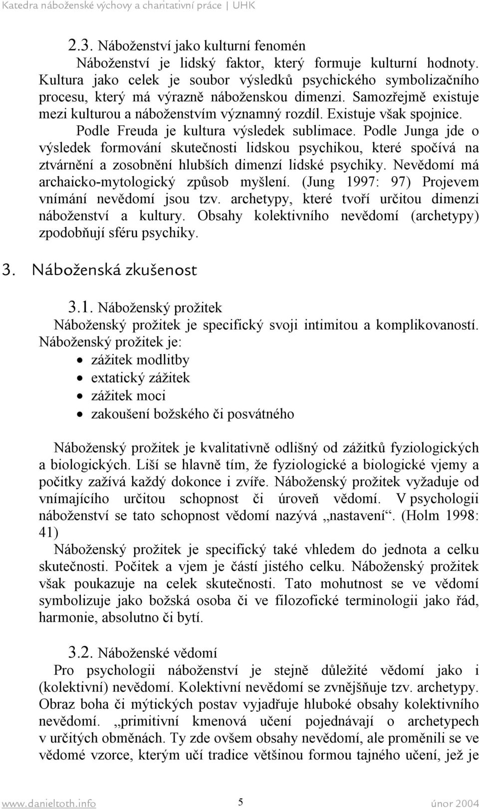 Existuje však spojnice. Podle Freuda je kultura výsledek sublimace.