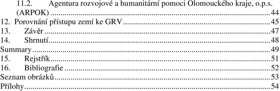 Porovnání přístupu zemí ke GRV...45 13. Závěr...47 14.