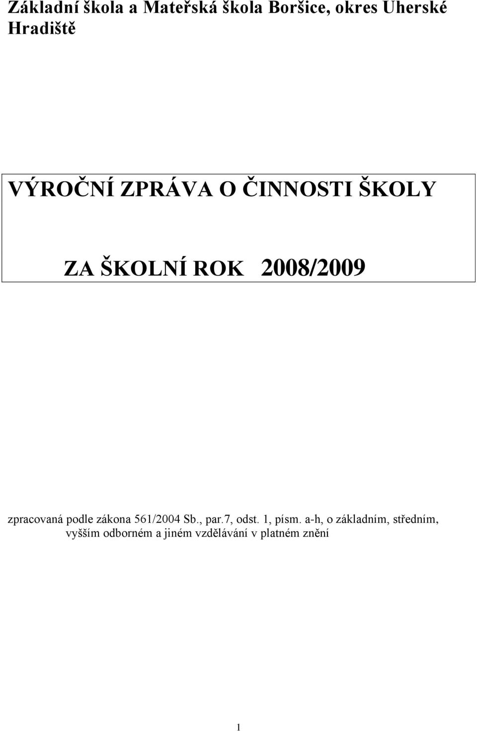 zpracovaná podle zákona 561/2004 Sb., par.7, odst. 1, písm.