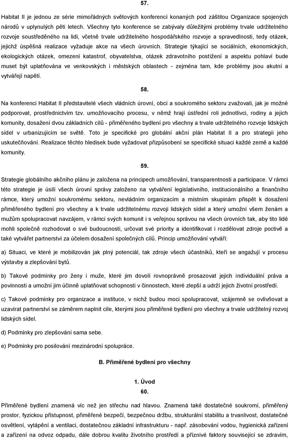 úspěšná realizace vyžaduje akce na všech úrovních.