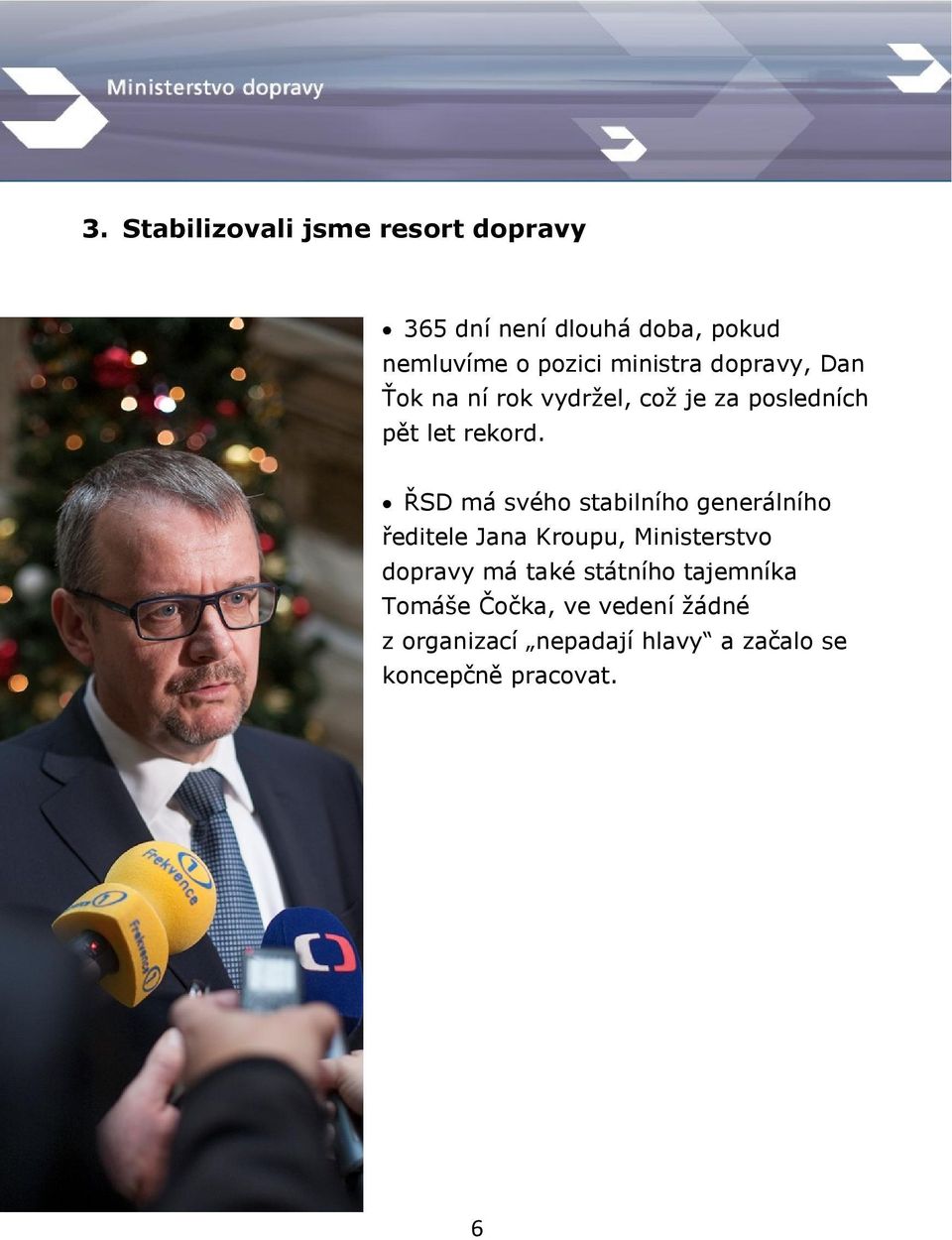 ŘSD má svého stabilního generálního ředitele Jana Kroupu, Ministerstvo dopravy má také