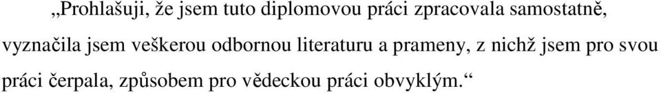 odbornou literaturu a prameny, z nichž jsem pro