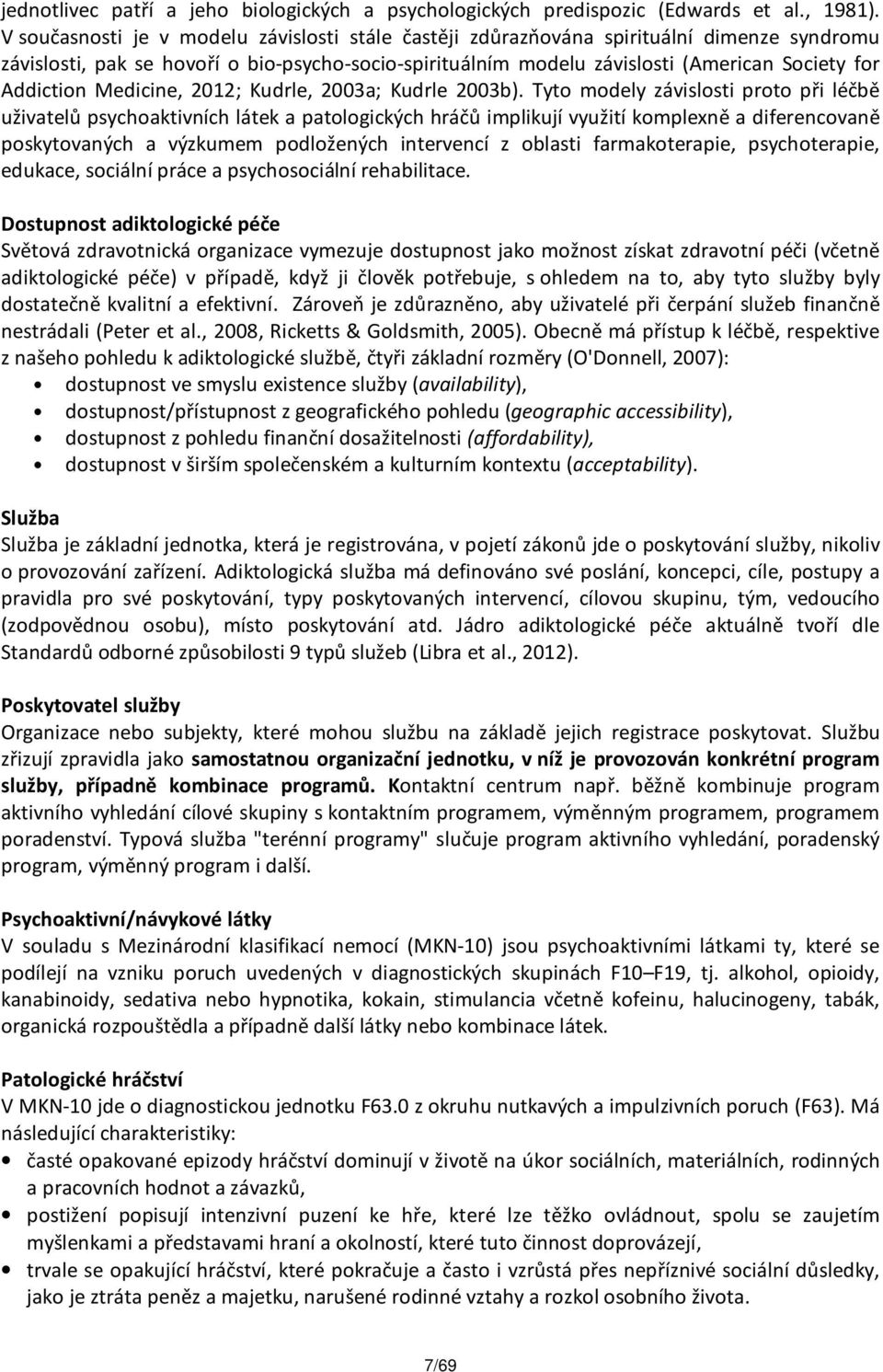 Addiction Medicine, 2012; Kudrle, 2003a; Kudrle 2003b).