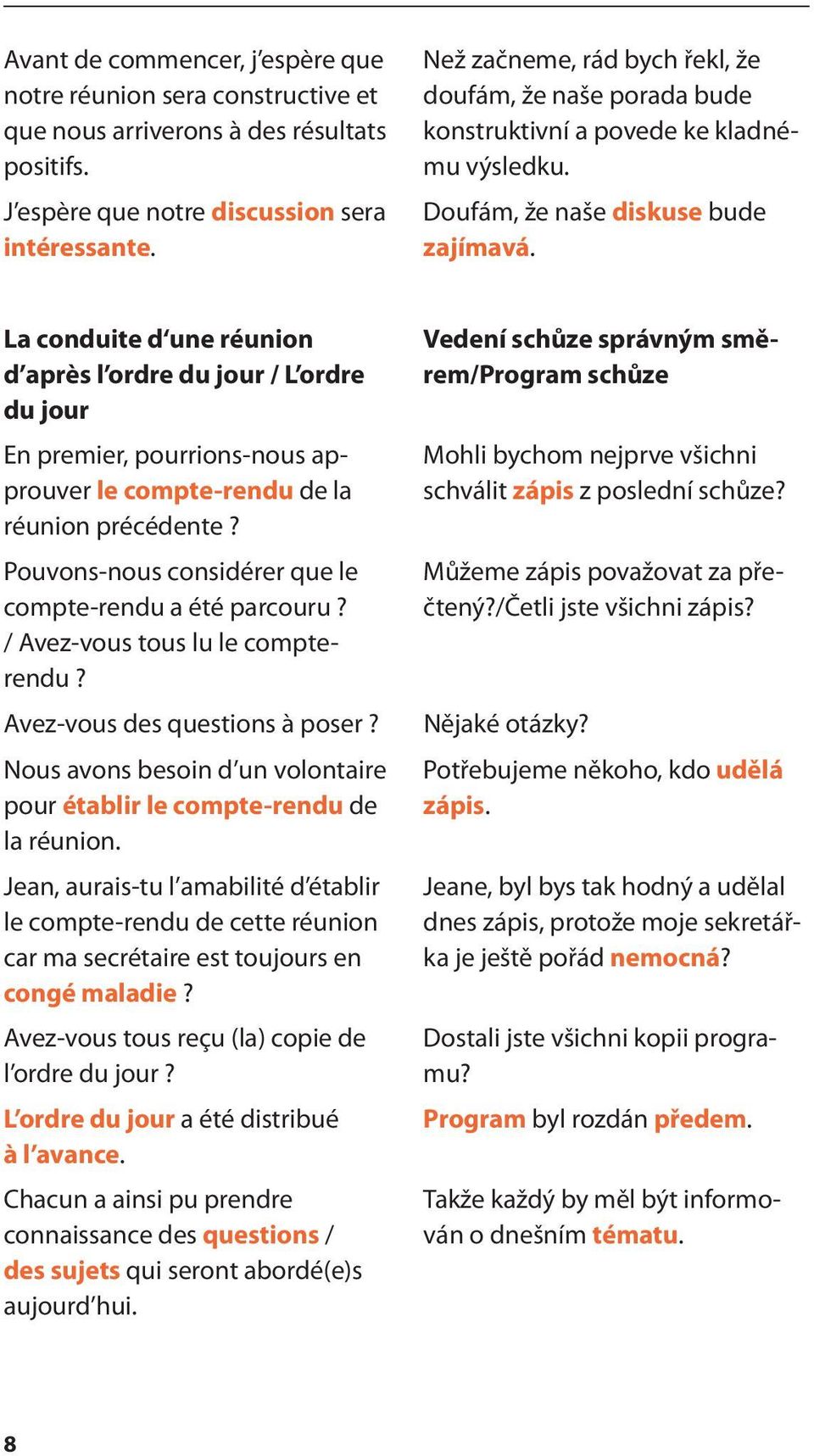 La conduite d une réunion d après l ordre du jour / L ordre du jour En premier, pourrions-nous approuver le compte-rendu de la réunion précédente?