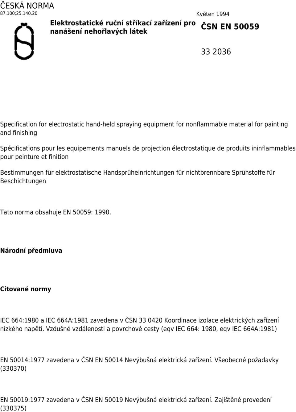 painting and finishing Spécifications pour les equipements manuels de projection électrostatique de produits ininflammables pour peinture et finition Bestimmungen für elektrostatische