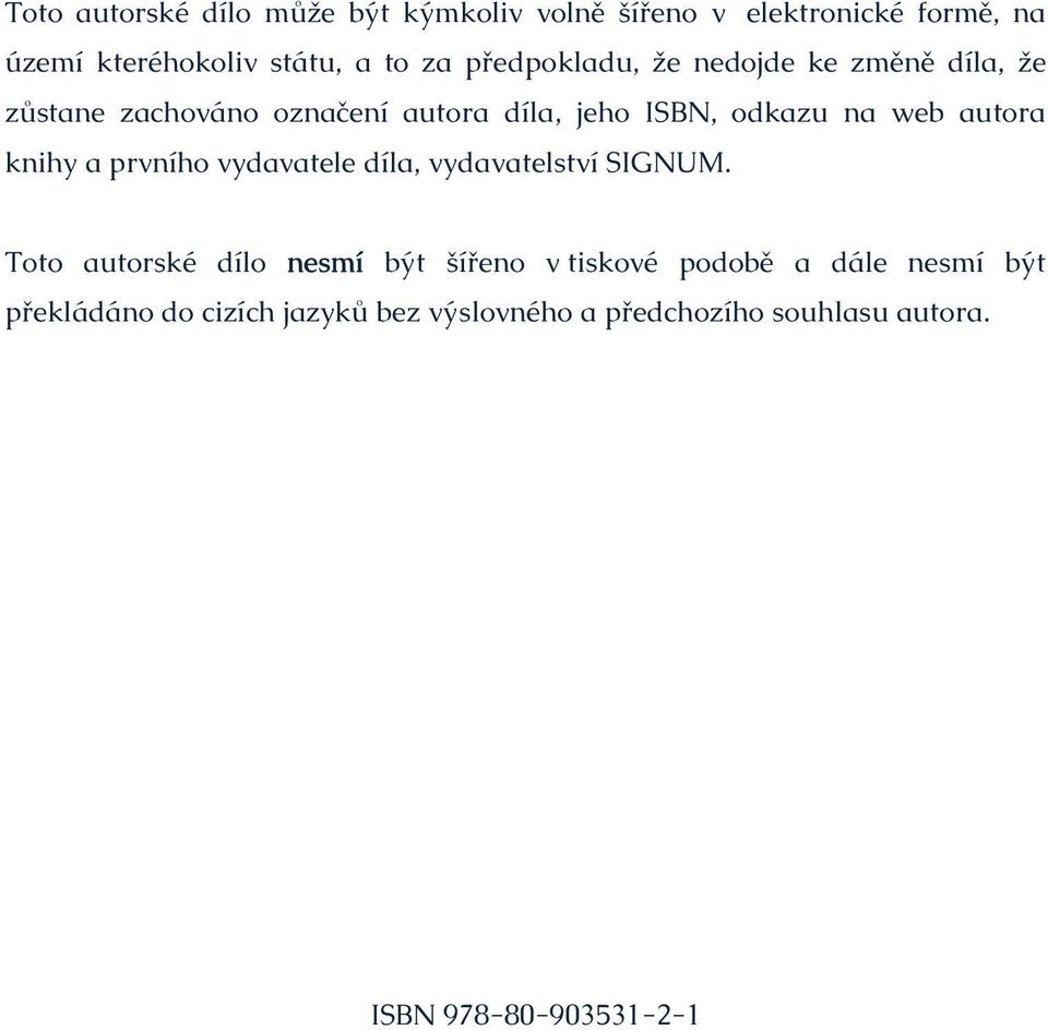 autora knihy a prvního vydavatele díla, vydavatelství SIGNUM.