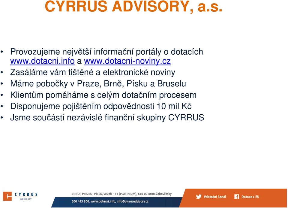 cz Zasáláme vám tištěné a elektronické noviny Máme pobočky v Praze, Brně, Písku a