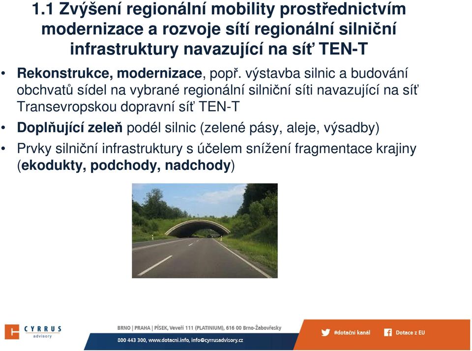 výstavba silnic a budování obchvatů sídel na vybrané regionální silniční síti navazující na síť Transevropskou