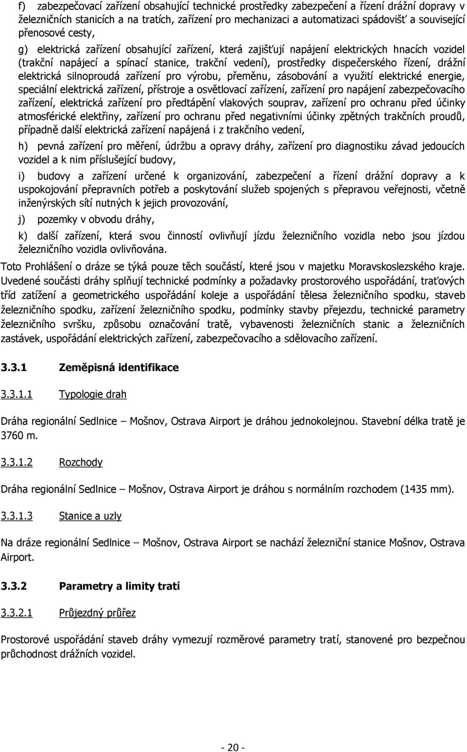 řízení, drážní elektrická silnoproudá zařízení pro výrobu, přeměnu, zásobování a využití elektrické energie, speciální elektrická zařízení, přístroje a osvětlovací zařízení, zařízení pro napájení