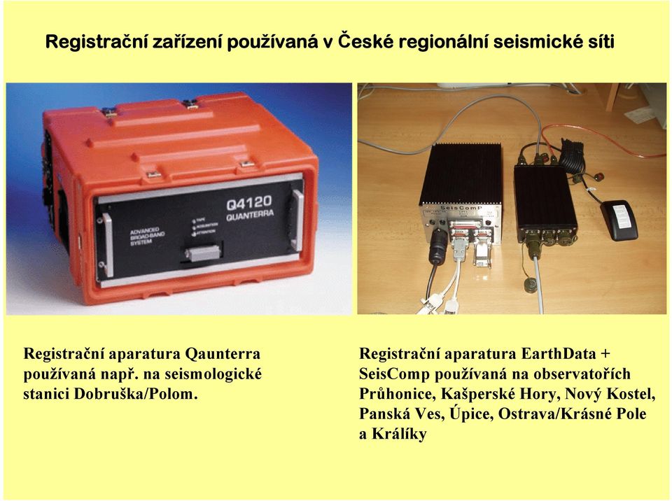 Registrační aparatura EarthData + SeisComp používaná na observatořích