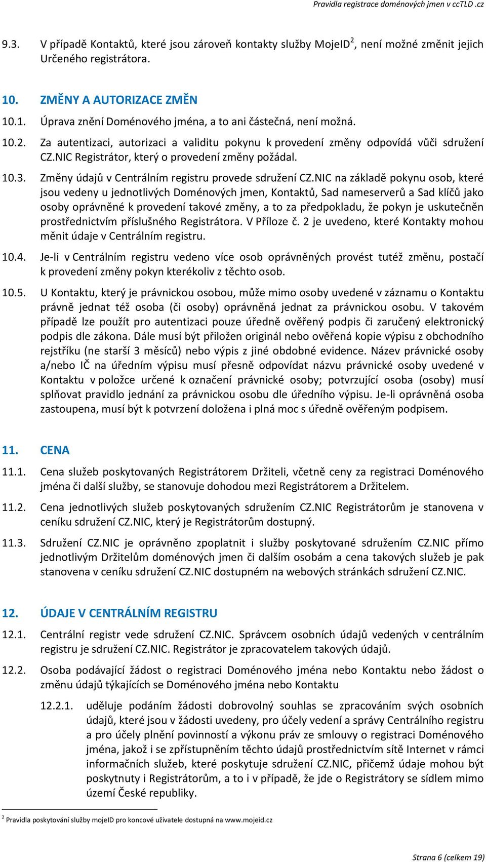 Změny údajů v Centrálním registru provede sdružení CZ.