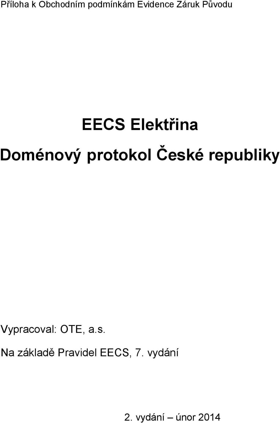 České republiky Vypracoval: OTE, a.s. Na základě Pravidel EECS, 7.