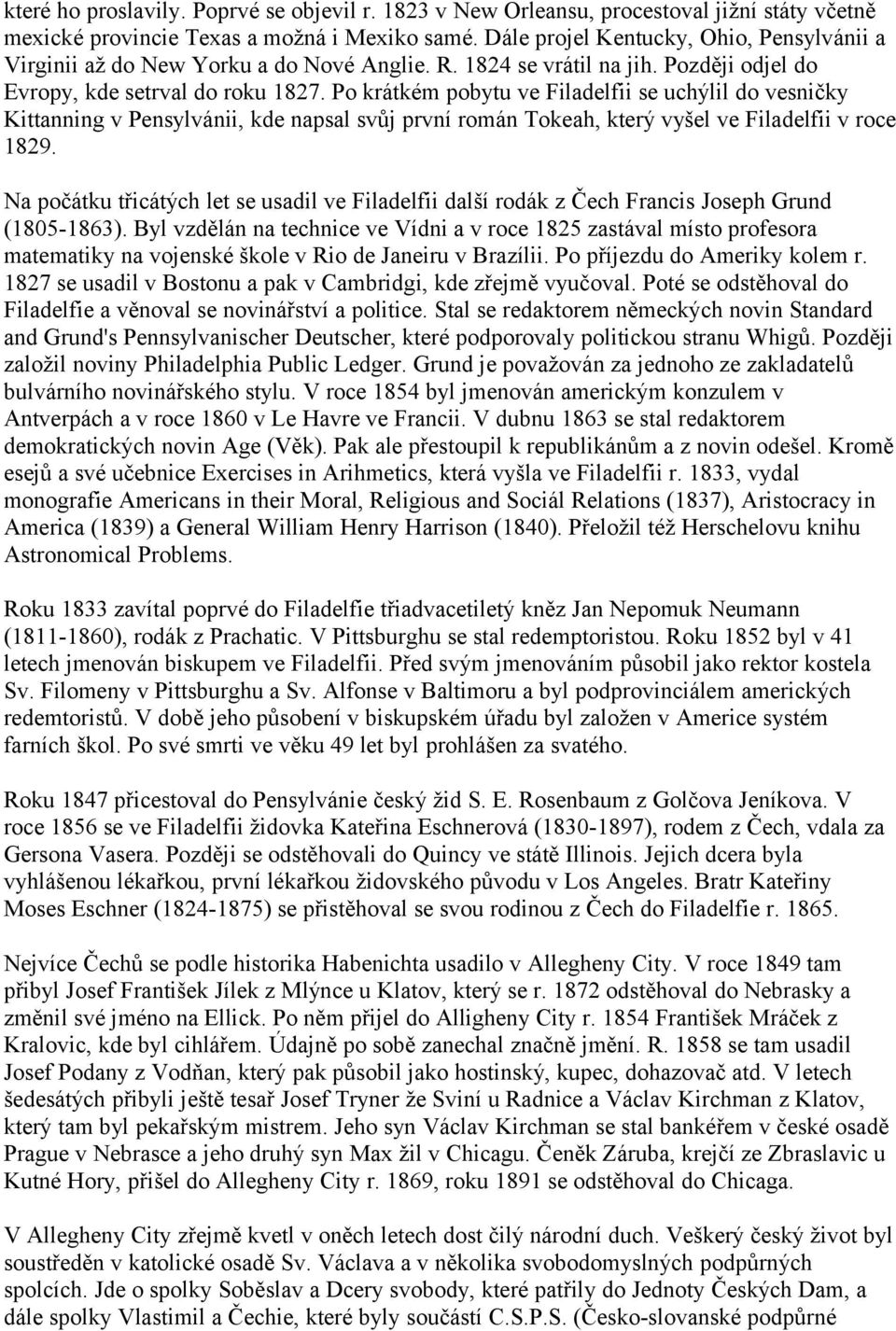 Po krátkém pobytu ve Filadelfii se uchýlil do vesničky Kittanning v Pensylvánii, kde napsal svůj první román Tokeah, který vyšel ve Filadelfii v roce 1829.