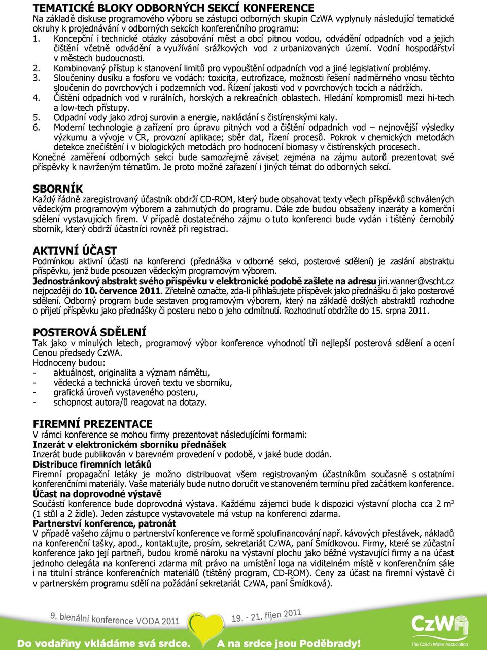 Vodní hospodářství v městech budoucnosti. 2. Kombinovaný přístup k stanovení limitů pro vypouštění odpadních vod a jiné legislativní problémy. 3.