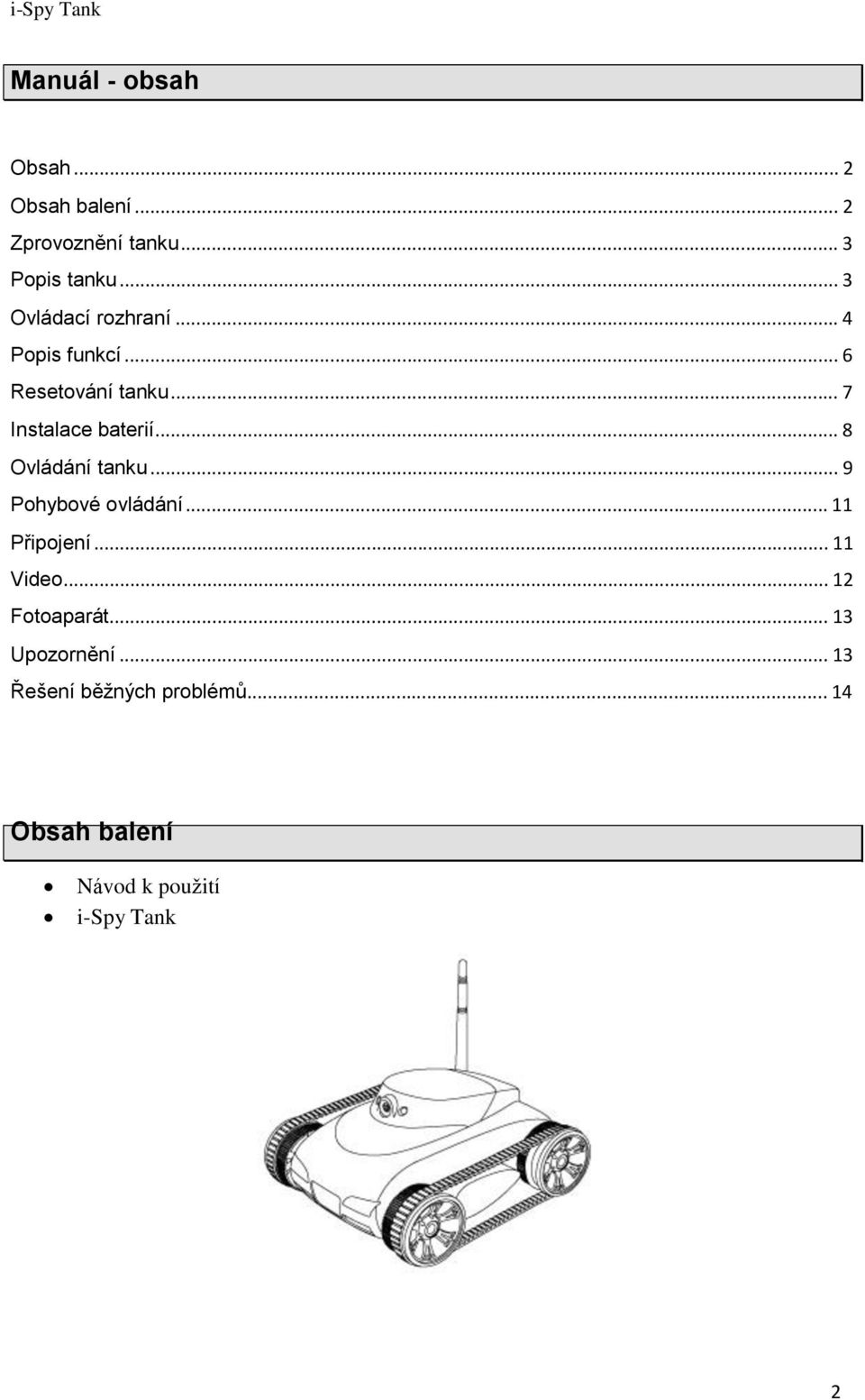 .. 8 Ovládání tanku... 9 Pohybové ovládání... 11 Připojení... 11 Video... 12 Fotoaparát.