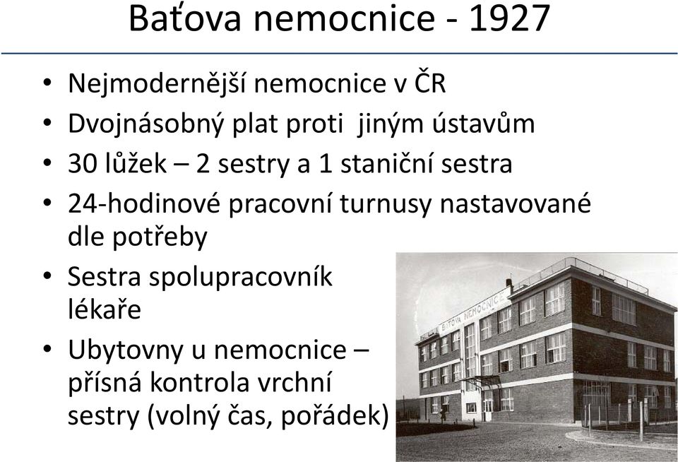 pracovní turnusy nastavované dle potřeby Sestra spolupracovník lékaře