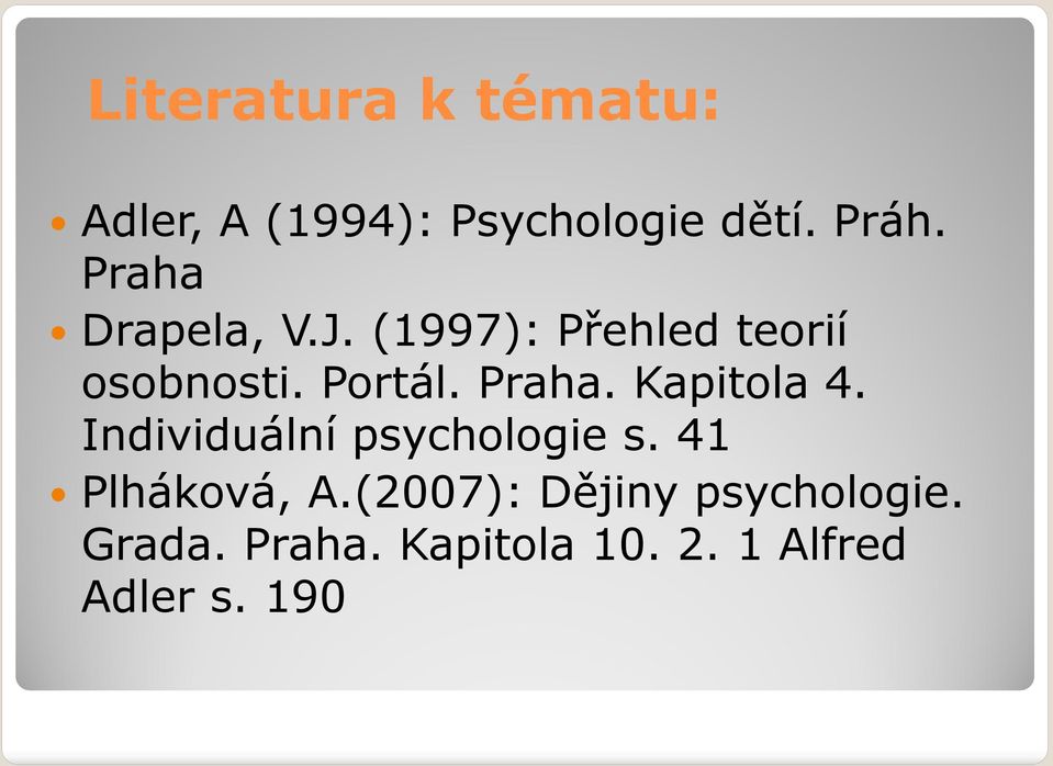 Praha. Kapitola 4. Individuální psychologie s. 41 Plháková, A.