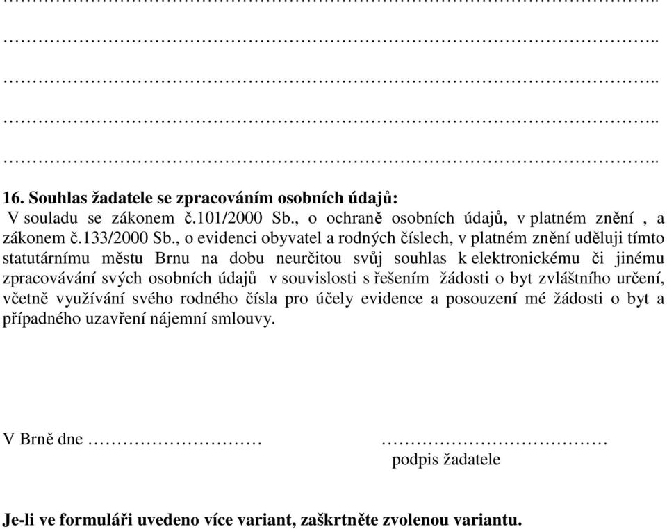 zpracovávání svých osobních údajů v souvislosti s řešením žádosti o byt zvláštního určení, včetně využívání svého rodného čísla pro účely evidence a