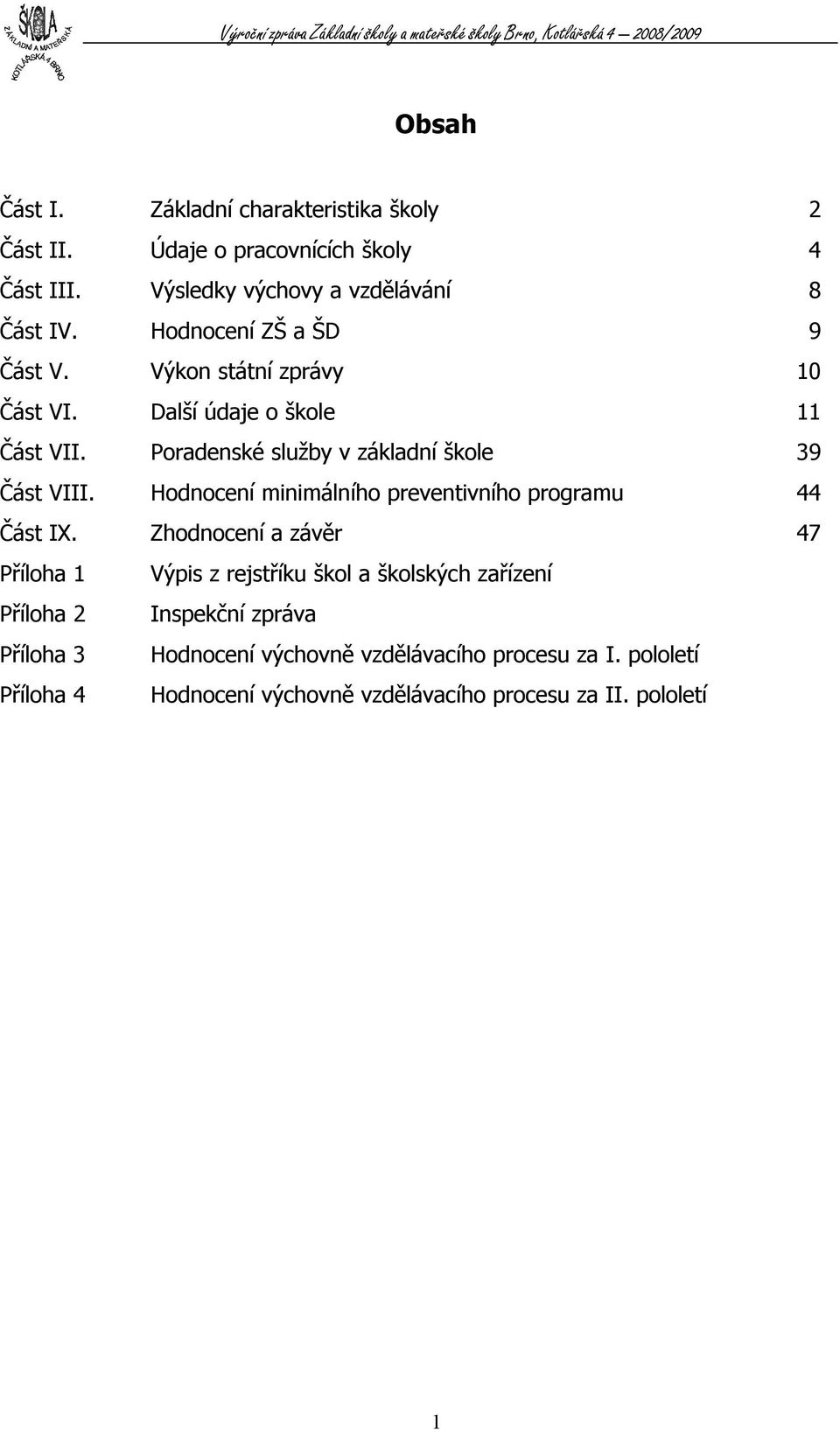 Hodnocení minimálního preventivního programu 44 Část IX.