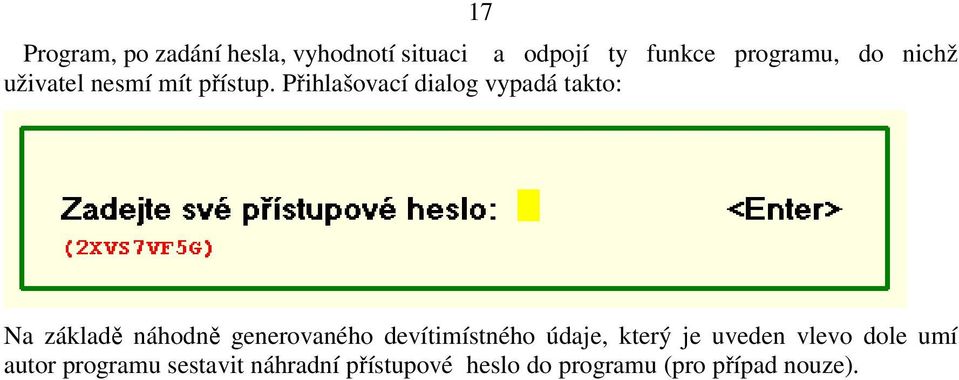 Přihlašovací dialog vypadá takto: Na základě náhodně generovaného