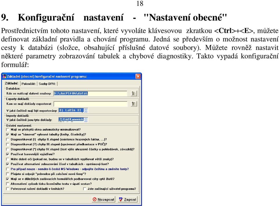 Jedná se především o možnost nastavení cesty k databázi (složce, obsahující příslušné datové soubory).