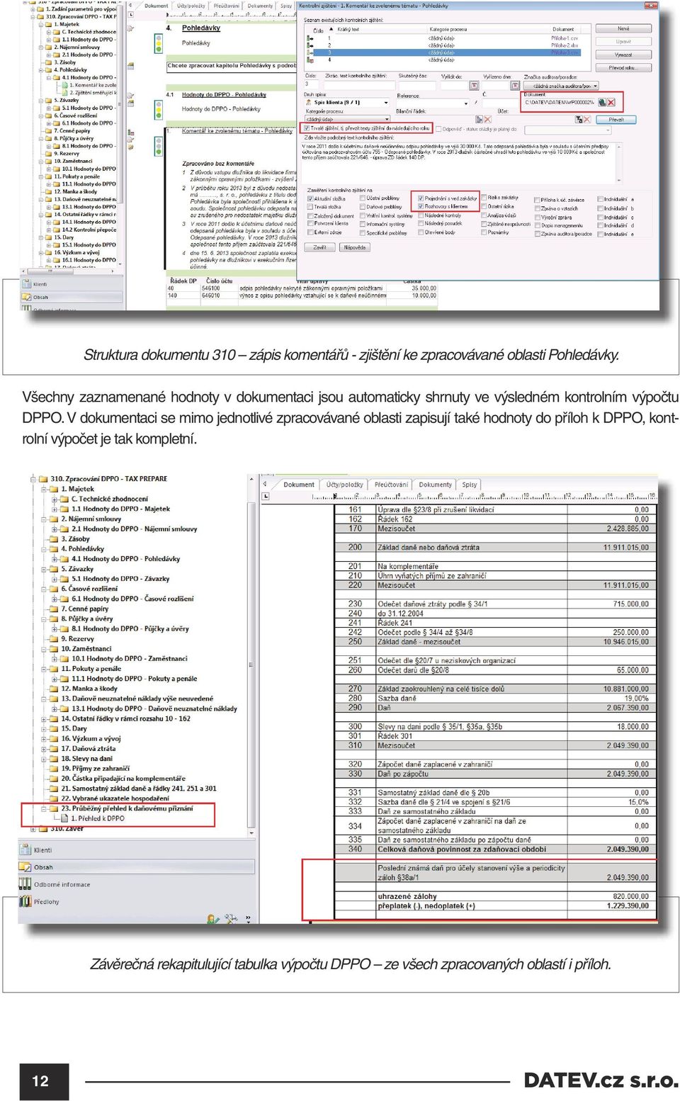 DPPO. V dokumentaci se mimo jednotlivé zpracovávané oblasti zapisují také hodnoty do příloh k DPPO,