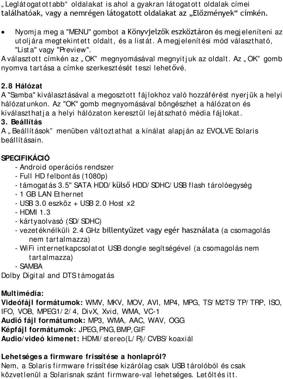 A választott címkén az OK megnyomásával megnyitjuk az oldalt. Az OK gomb nyomva tartása a címke szerkesztését teszi lehetővé. 2.