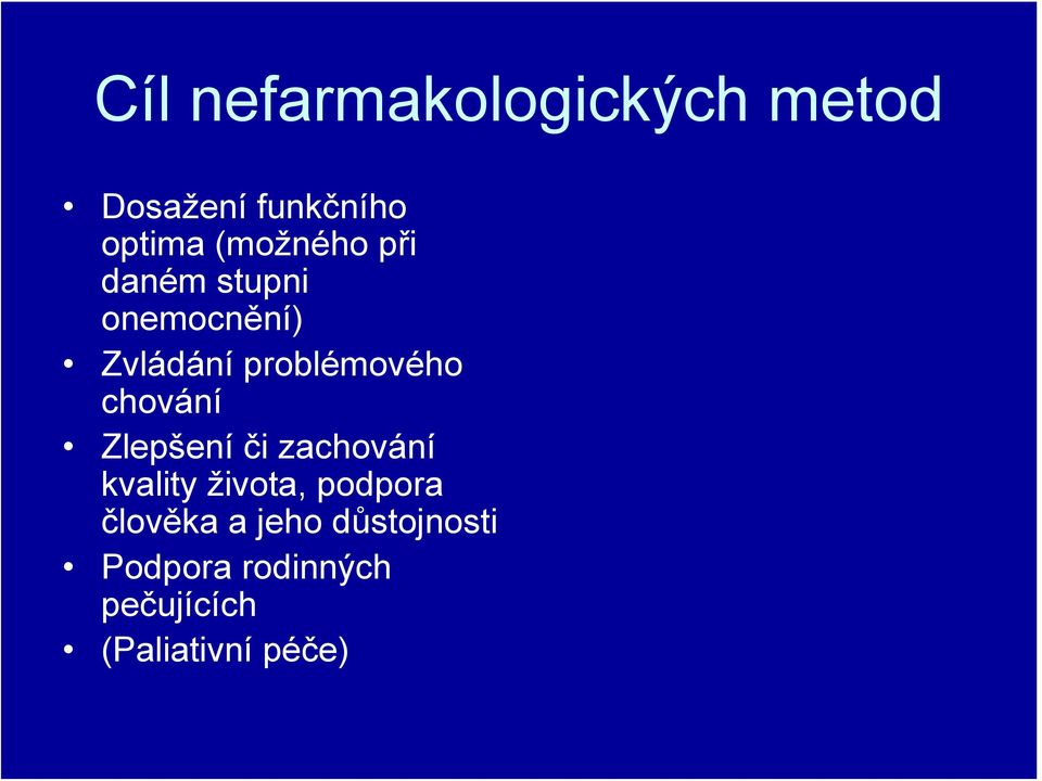 chování Zlepšení či zachování kvality života, podpora