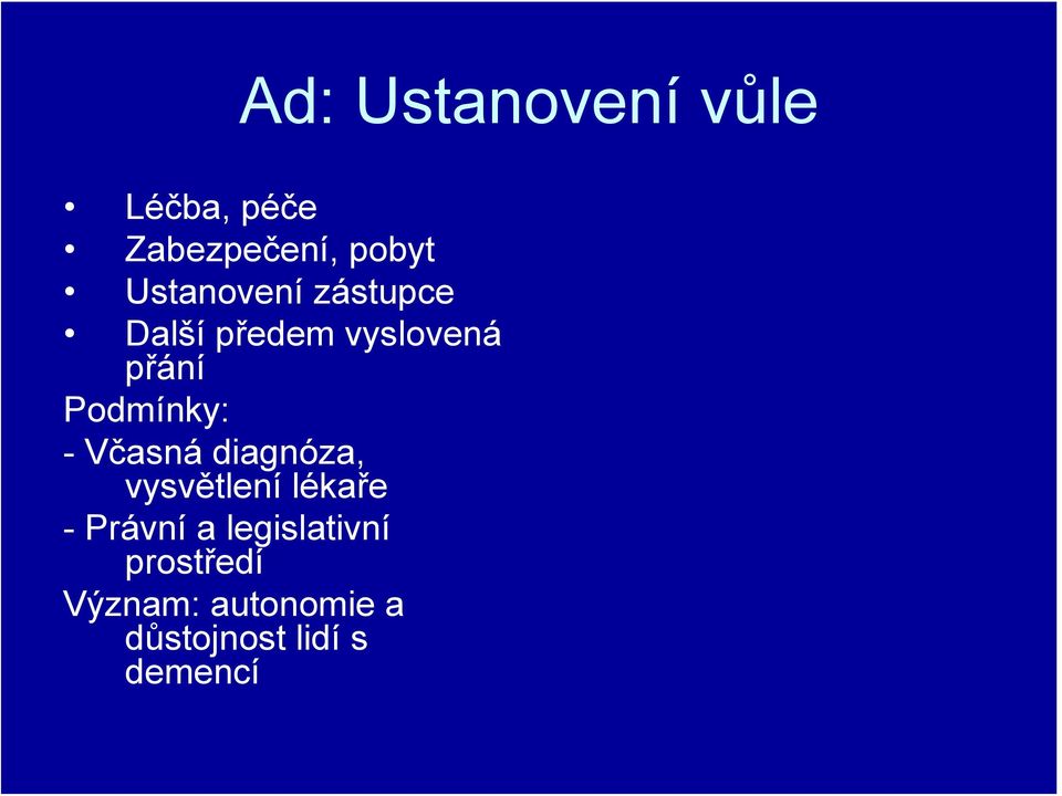 Podmínky: -Včasná diagnóza, vysvětlení lékaře - Právní a