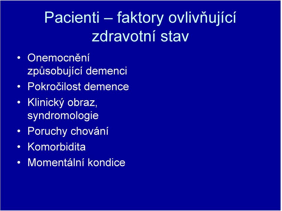 Klinický obraz, syndromologie Poruchy