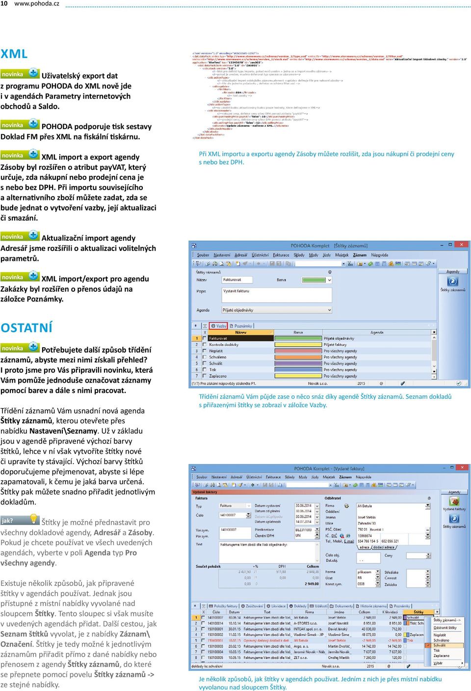 novinka XML import a export agendy Zásoby byl rozšířen o atribut payvat, který určuje, zda nákupní nebo prodejní cena je s nebo bez DPH.