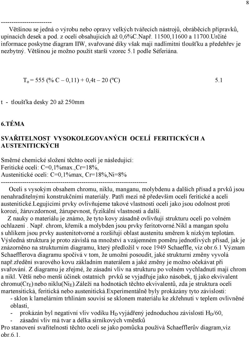 T o = 555 (% C 0,11) + 0,4t 20 (ºC) 5.1 t - tloušťka desky 20 až 250mm 6.