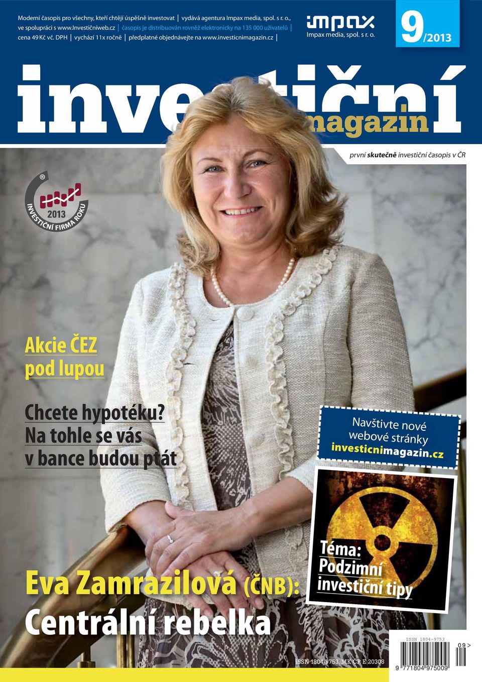 spol s r o 9/2013 investiční magazin první skutečně investiční časopis v ČR Akcie ČEZ pod lupou Chcete hypotéku?