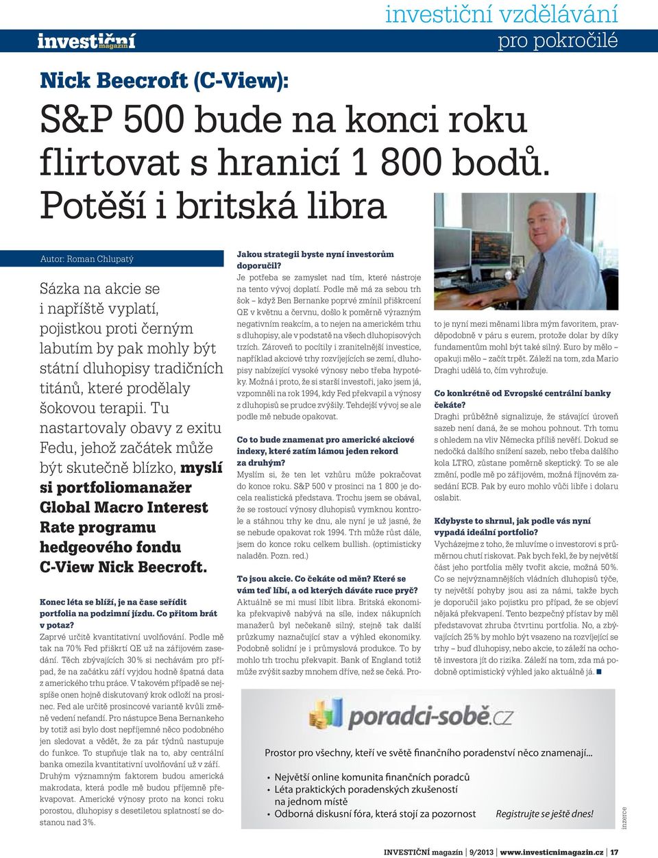 blízko, myslí si portfoliomanažer Global Macro Interest Rate programu hedgeového fondu C-View Nick Beecroft Konec léta se blíží, je na čase seřídit portfolia na podzimní jízdu Co přitom brát v potaz?