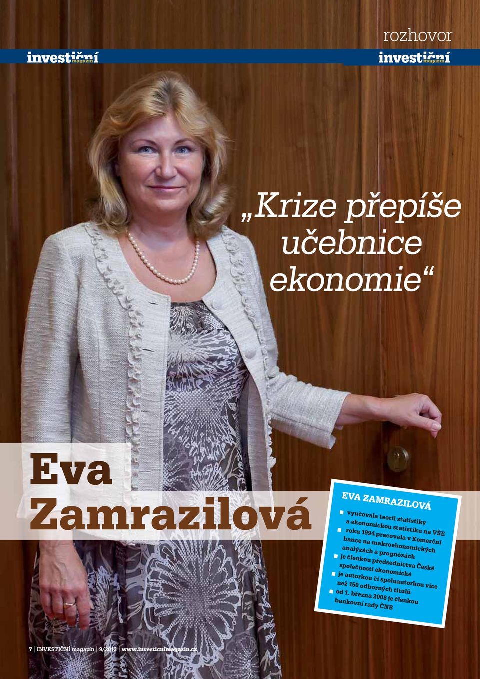 České společnosti ekonomické je autorkou či spoluautorkou více než 150 odborných titulů od 1 března 2008 je členkou