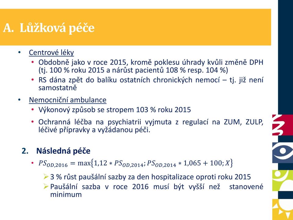 již není samostatně Nemocniční ambulance Výkonový způsob se stropem 103 % roku 2015 Ochranná léčba na psychiatrii vyjmuta z regulací na