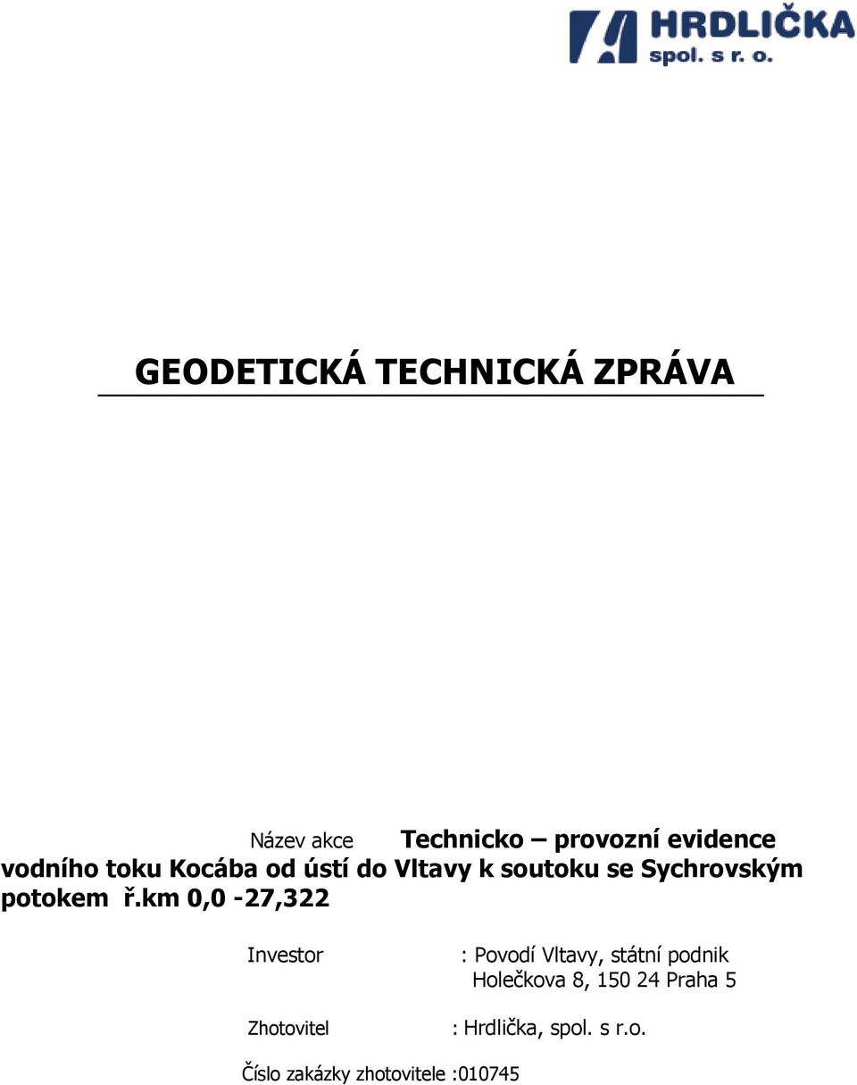 km 0,0-27,322 Investor Zhotovitel : Povodí Vltavy, státní podnik