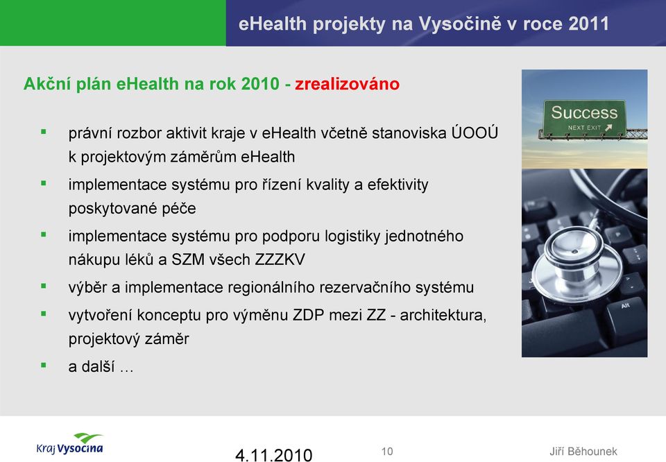 poskytované péče implementace systému pro podporu logistiky jednotného nákupu léků a SZM všech ZZZKV výběr a