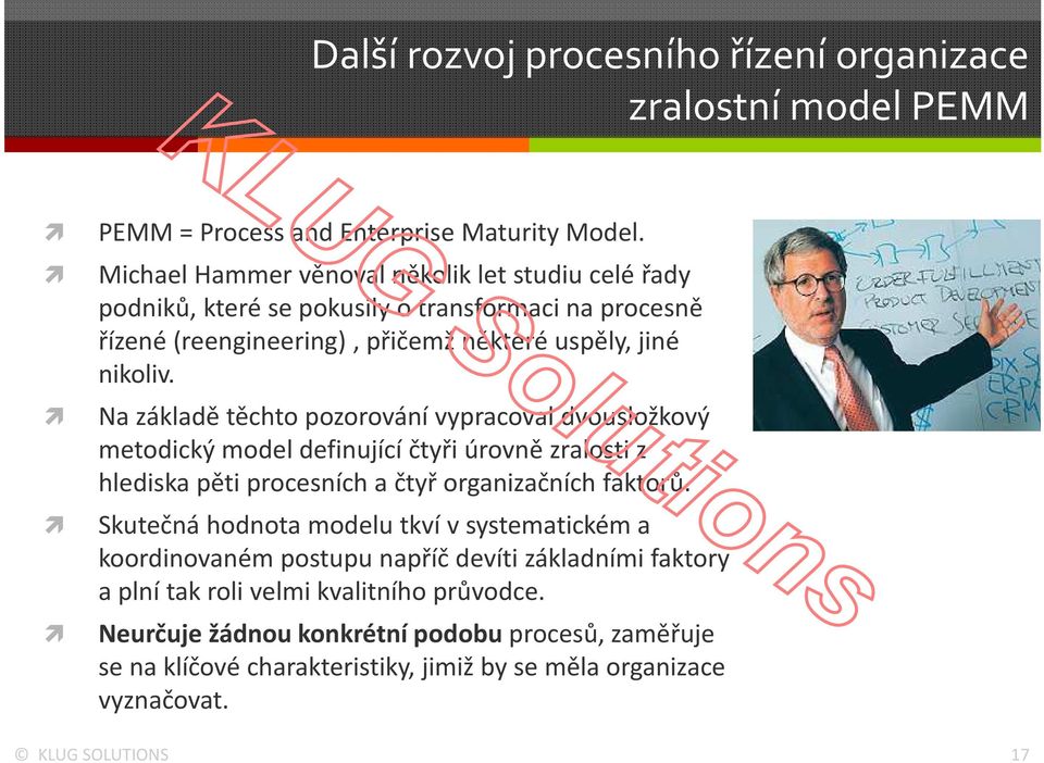 Na základě těchto pozorování vypracoval dvousložkový metodický model definující čtyři úrovně zralosti z hlediska pěti procesních a čtyř organizačních faktorů.