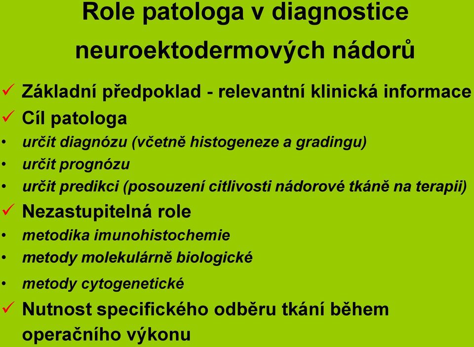 (posouzení citlivosti nádorové tkáně na terapii) Nezastupitelná role metodika imunohistochemie