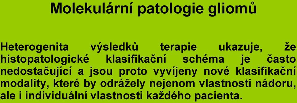 jsou proto vyvíjeny nové klasifikační modality, které by odrážely