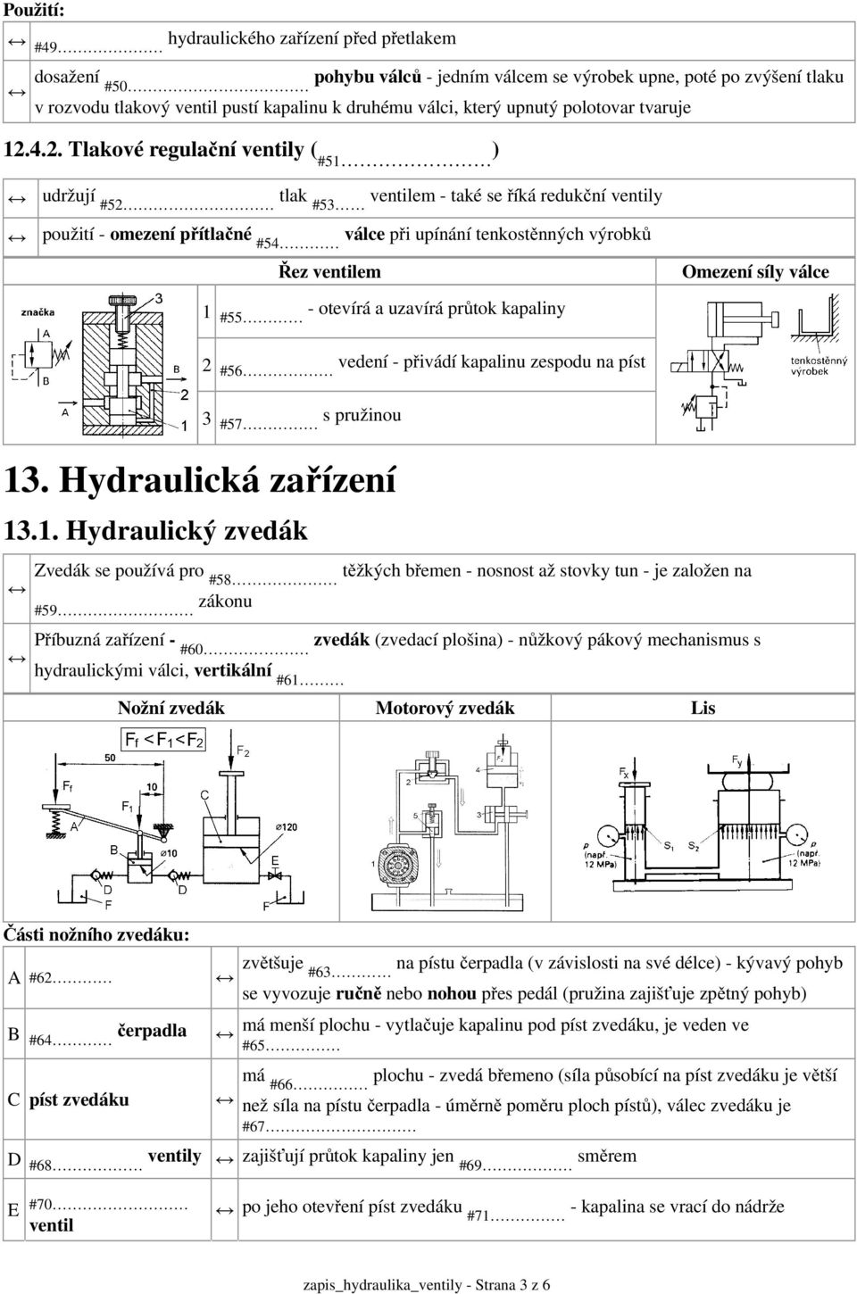 4.2. Tlakové regulační y ( #51 ) udržují #52 tlak #53 em - také se říká redukční y použití - omezení přítlačné #54 válce při upínání tenkostěnných výrobků Řez em mezení síly válce 1 #55 - otevírá a