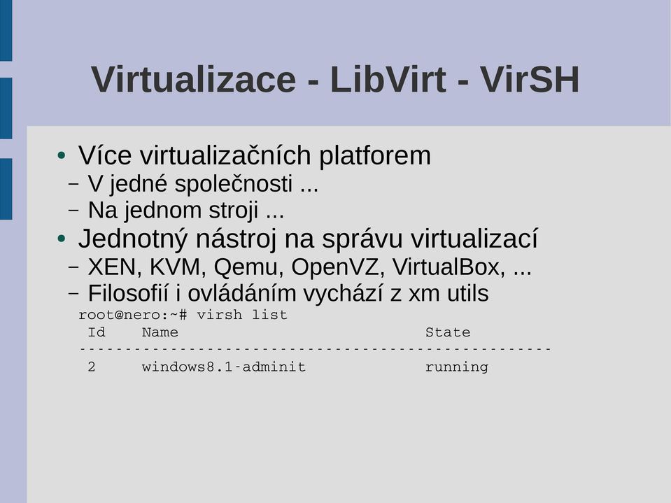 .. Jednotný nástroj na správu virtualizací XEN, KVM, Qemu, OpenVZ,