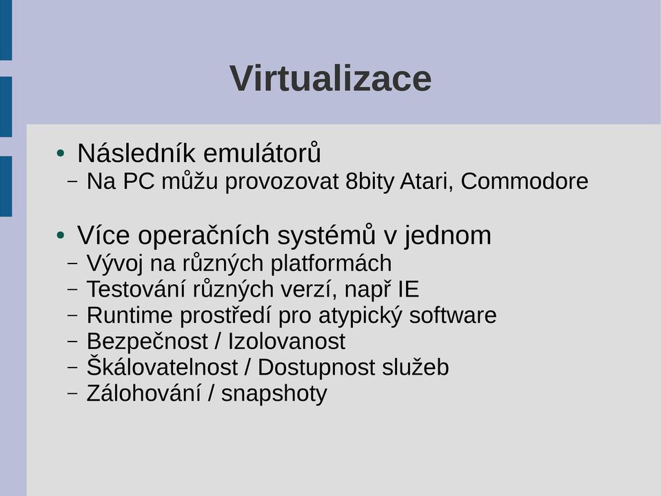 Testování různých verzí, např IE Runtime prostředí pro atypický software