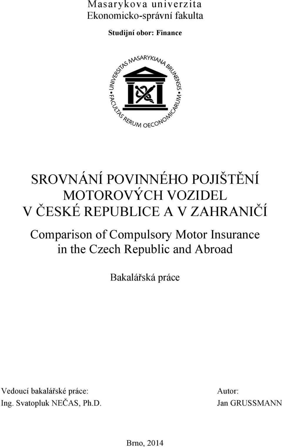 of Compulsory Motor Insurance in the Czech Republic and Abroad Bakalářská práce