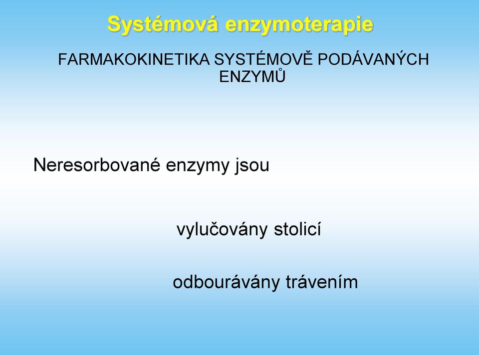 Neresorbované enzymy jsou