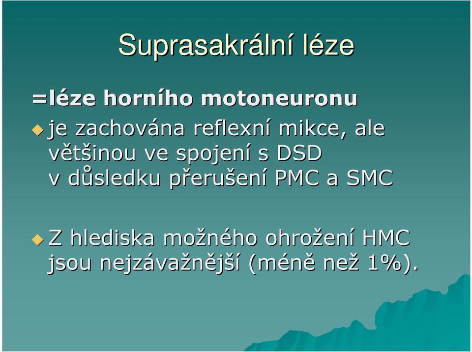 DSD v důsledku přerup erušení PMC a SMC Z hlediska