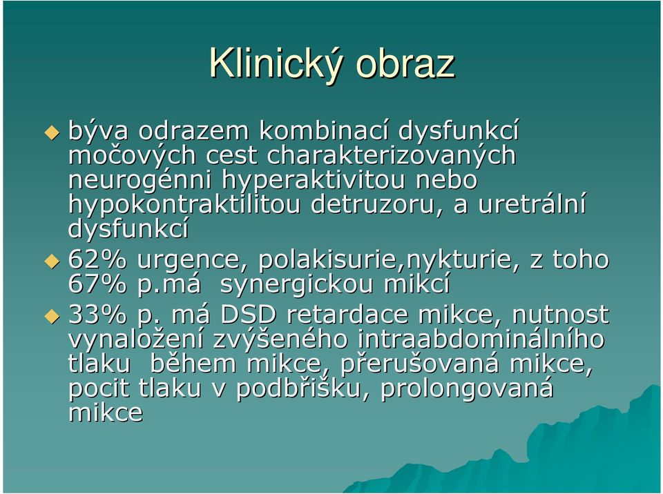 polakisurie,nykturie,, z toho 67% p.má synergickou mikcí 33% p.